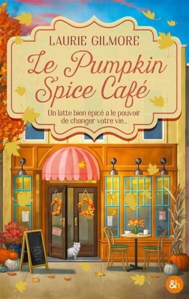 Couverture "LE PUMPKIN SPICE CAFÉ" de Laurie Gilmore - &H©