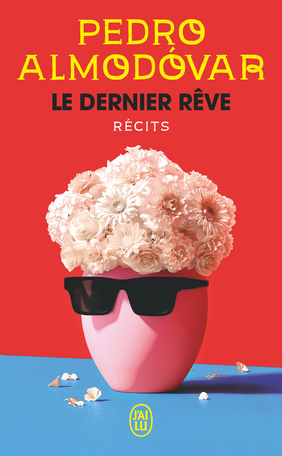 Couverture "LE DERNIER RÊVE" de Pedro Almodóvar - J'ai Lu©
