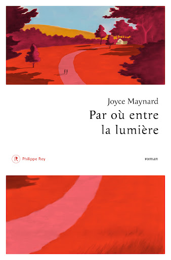 Couverture "PAR OÙ ENTRE LA LUMIÈRE" de Joyce Maynard - Philippe Rey©